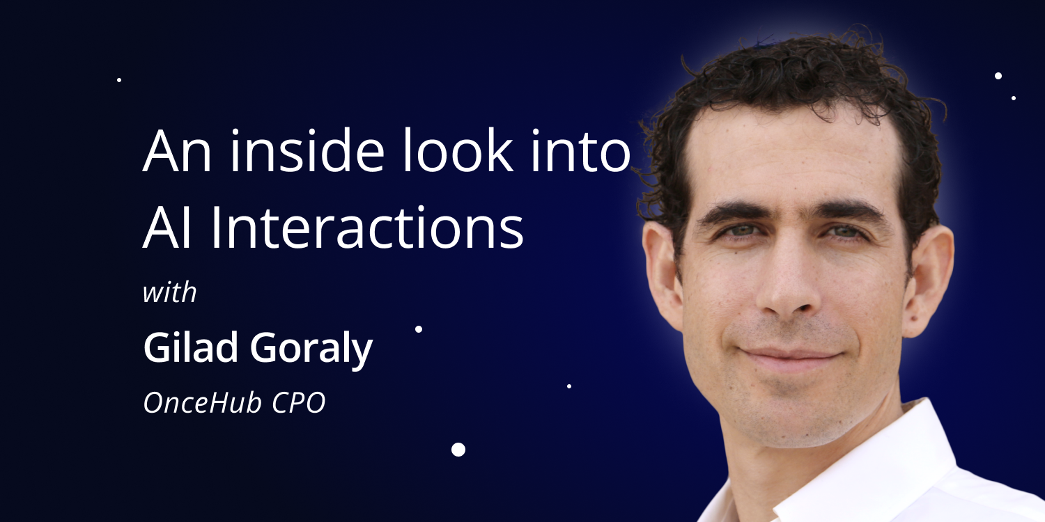 An inside look at OnceHub’s AI capabilities with Gilad Goraly